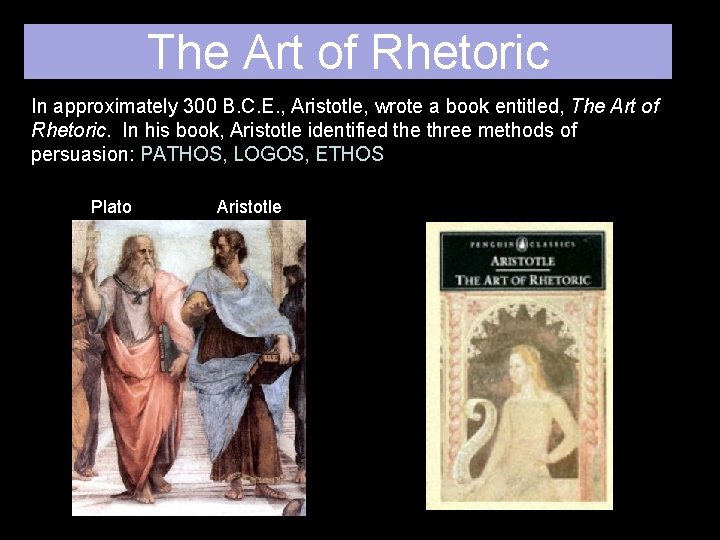 Plato and Aristotle wrote about the art of rhetoric to support speakers in the world