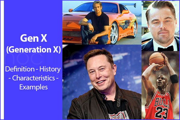 Gen X (Generation X): Definition, History, Characteristics, Examples