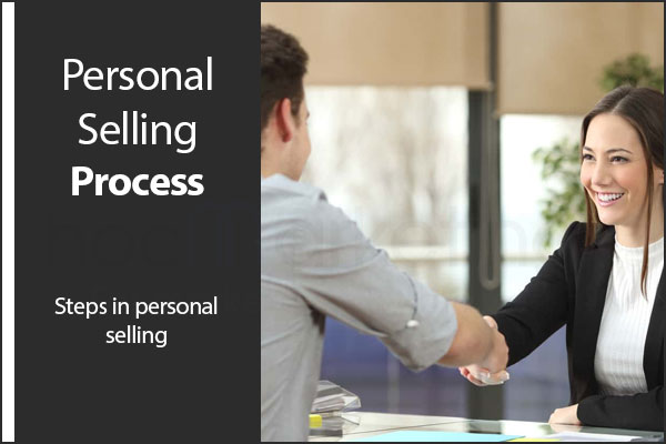 Personal Selling Process Steps To Make Sales Effectively