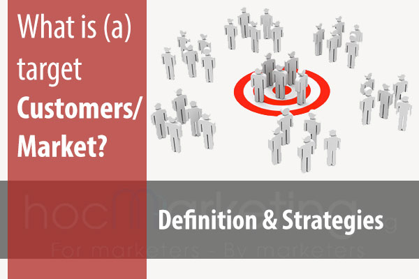 What is target customer/target market? How to select a target market (market targetting)?