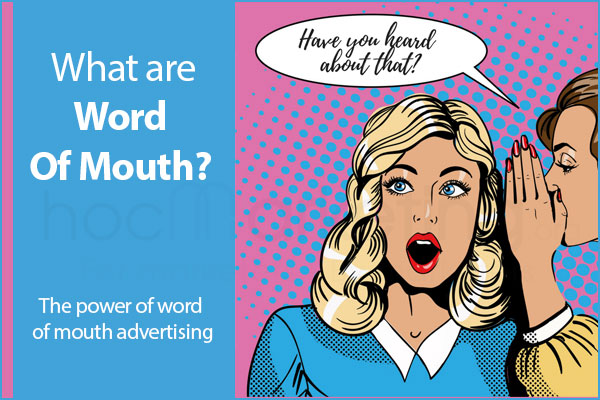 What is Word Of Mouth? The power of WOM in advertising