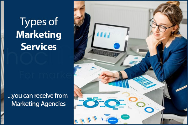 Types Of Marketing Services You can Receive from Marketing Agencies