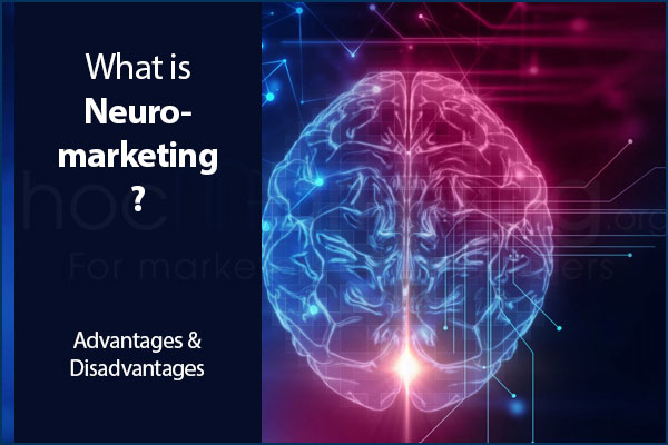 What is Neuromarketing? Advantages & Disadvantages