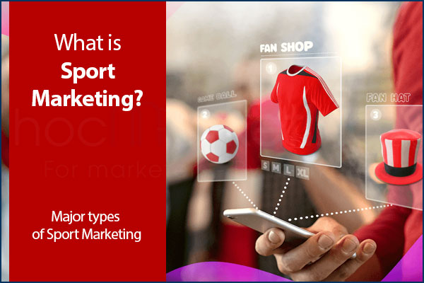 What is Sports Marketing? Major types of Sport Marketing