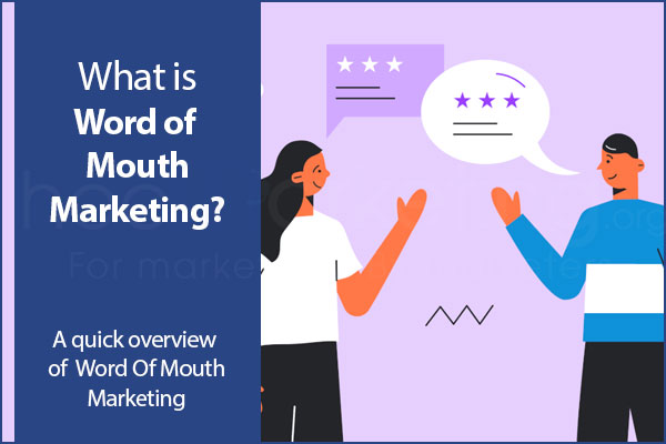 What is Word of mouth Marketing? A quick overview