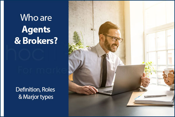 Who are Agents and Brokers in Marketing? Roles & Marjor types