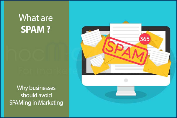 What is SPAM? Why businesses should avoid SPAMing in Marketing