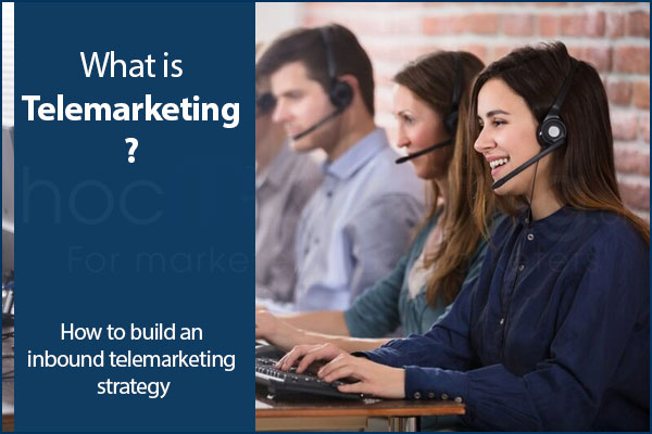 What is telemarketing? How to build an inbound telemarketing strategy