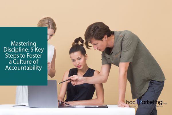 Mastering Discipline: 5 Key Steps to Foster a Culture of Accountability