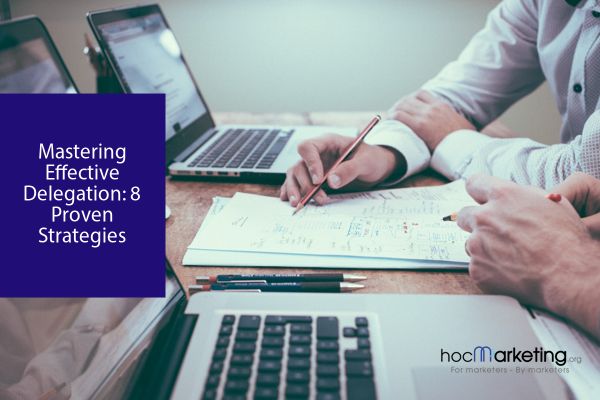 Mastering Effective Delegation: 8 Proven Strategies