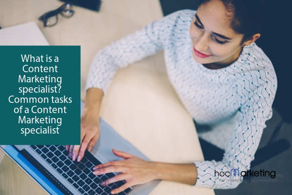 What is a Content Marketing specialist? Common tasks of a Content Marketing specialist
