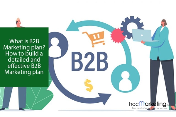 What Is B2B Marketing Plan? How To Build A Detailed And Effective B2B ...