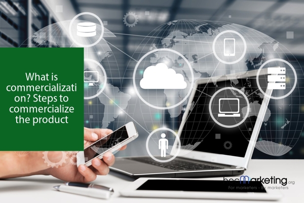What is commercialization? Steps to commercialize the product