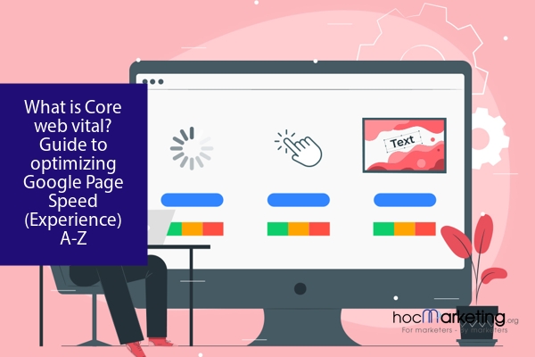 What is Core web vital? Guide to optimizing Google Page Speed (Experience) A-Z