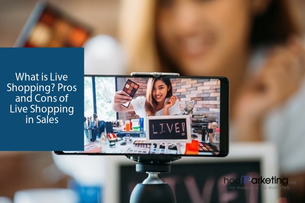 What is Live Shopping? Pros and Cons of Live Shopping in Sales