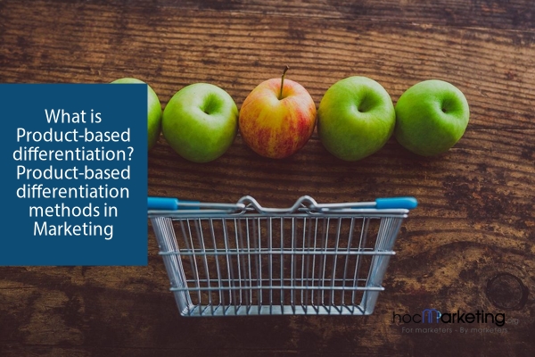 What is Product-based differentiation? Product-based differentiation methods in Marketing