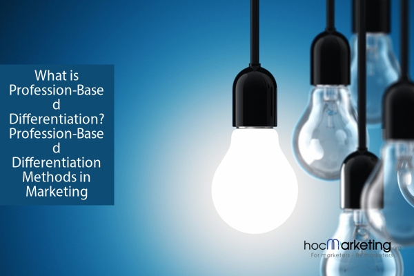 What is Profession-Based Differentiation? Profession-Based Differentiation Methods in Marketing
