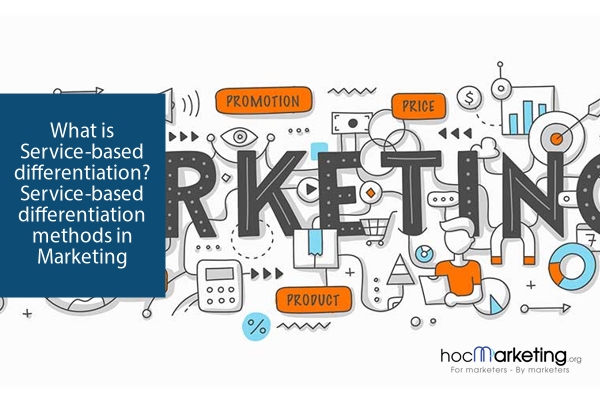 What is Service-based differentiation? Service-based differentiation methods in Marketing