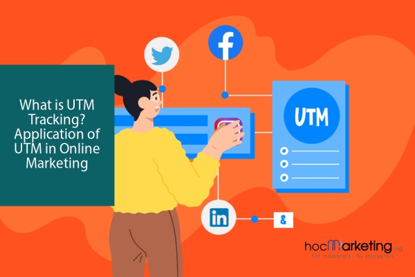 What is UTM Tracking? Application of UTM in Online Marketing
