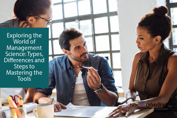 Exploring the World of Management Science: Types, Differences and Steps to Mastering the Tools