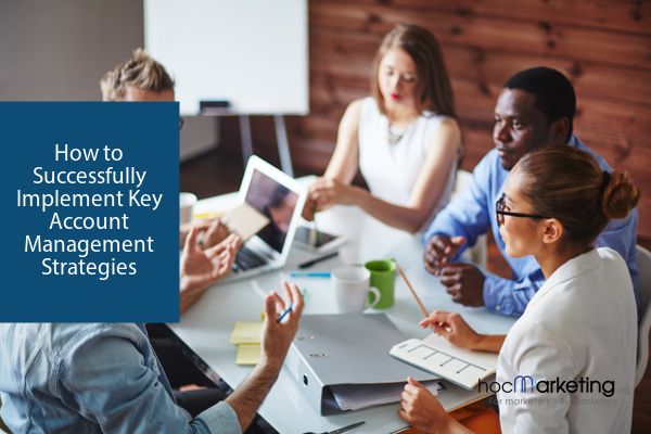 How to Successfully Implement Key Account Management Strategies