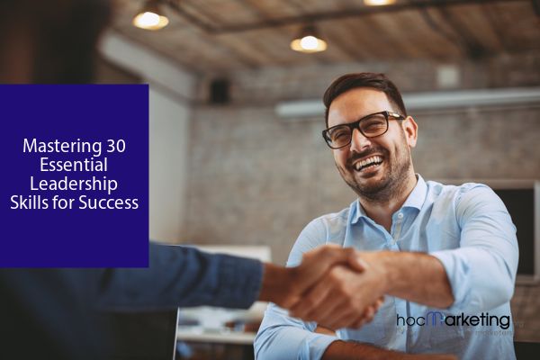 Mastering 30 Essential Leadership Skills for Success