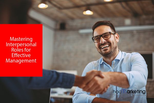 Mastering Interpersonal Roles for Effective Management
