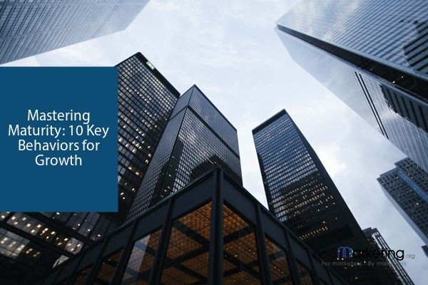 Mastering Maturity: 10 Key Behaviors for Growth