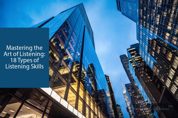 Mastering the Art of Listening: 18 Types of Listening Skills