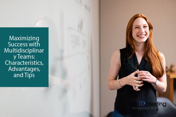 Maximizing Success with Multidisciplinary Teams: Characteristics, Advantages, and Tips