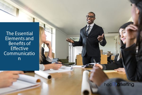 The Essential Elements and Benefits of Effective Communication