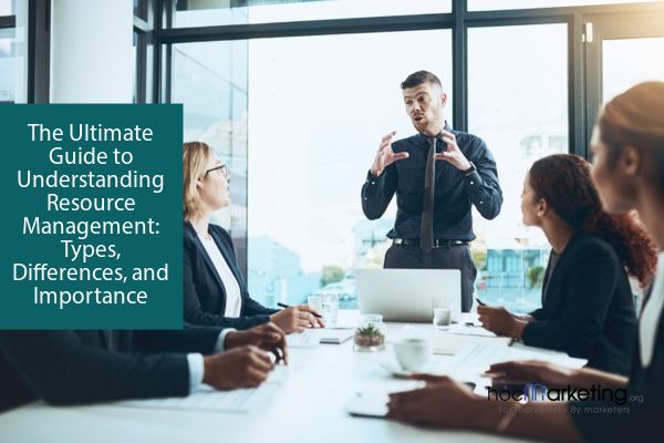 The Ultimate Guide to Understanding Resource Management: Types, Differences, and Importance