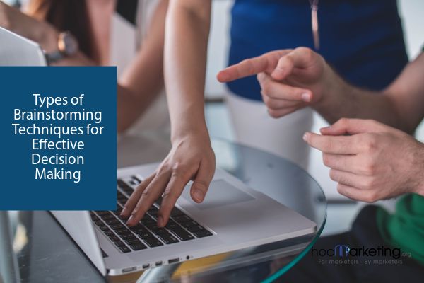 Types of Brainstorming Techniques for Effective Decision Making