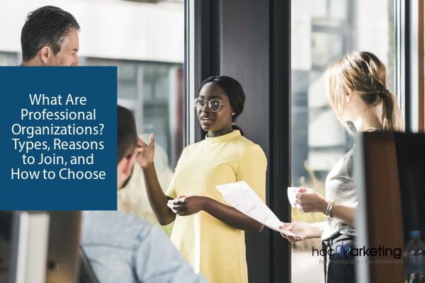 What Are Professional Organizations? Types, Reasons to Join, and How to Choose