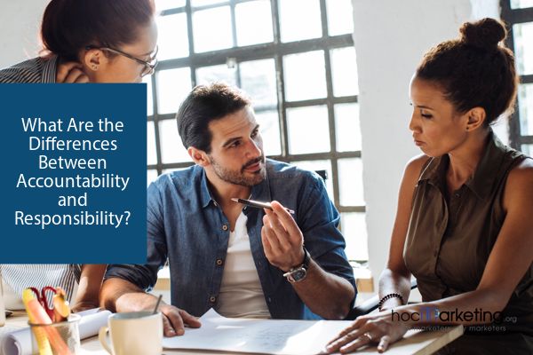 What Are the Differences Between Accountability and Responsibility?