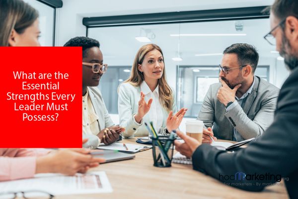 What are the Essential Strengths Every Leader Must Possess?
