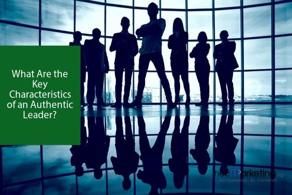 What Are the Key Characteristics of an Authentic Leader?