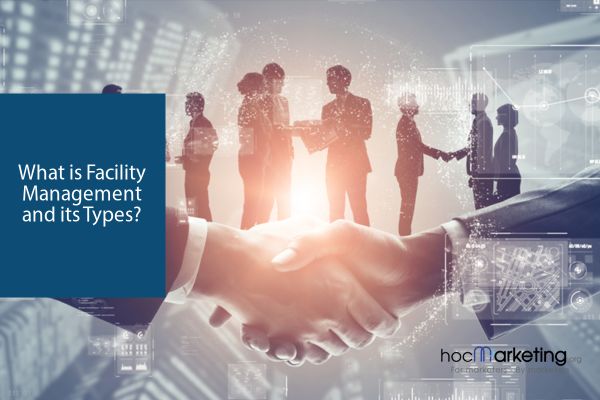 What is Facility Management and its Types?